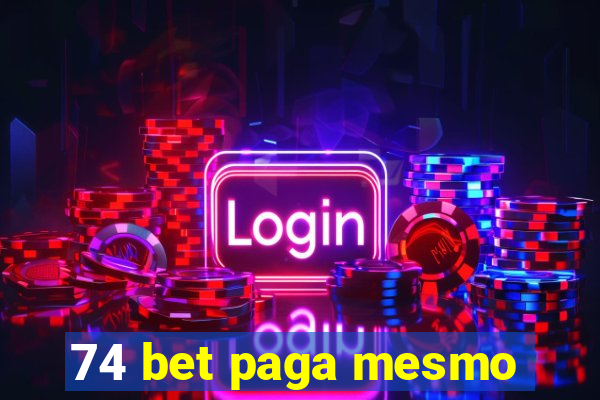 74 bet paga mesmo